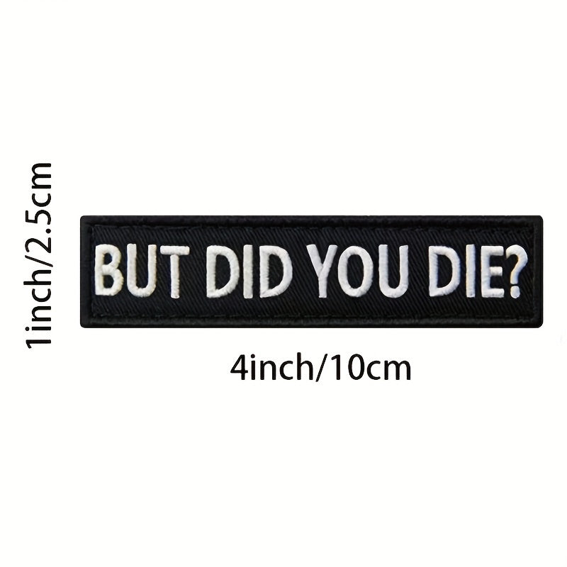 But Did You Die Morale Tactical Patch Embroidered Applique