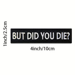 But Did You Die Morale Tactical Patch Embroidered Applique