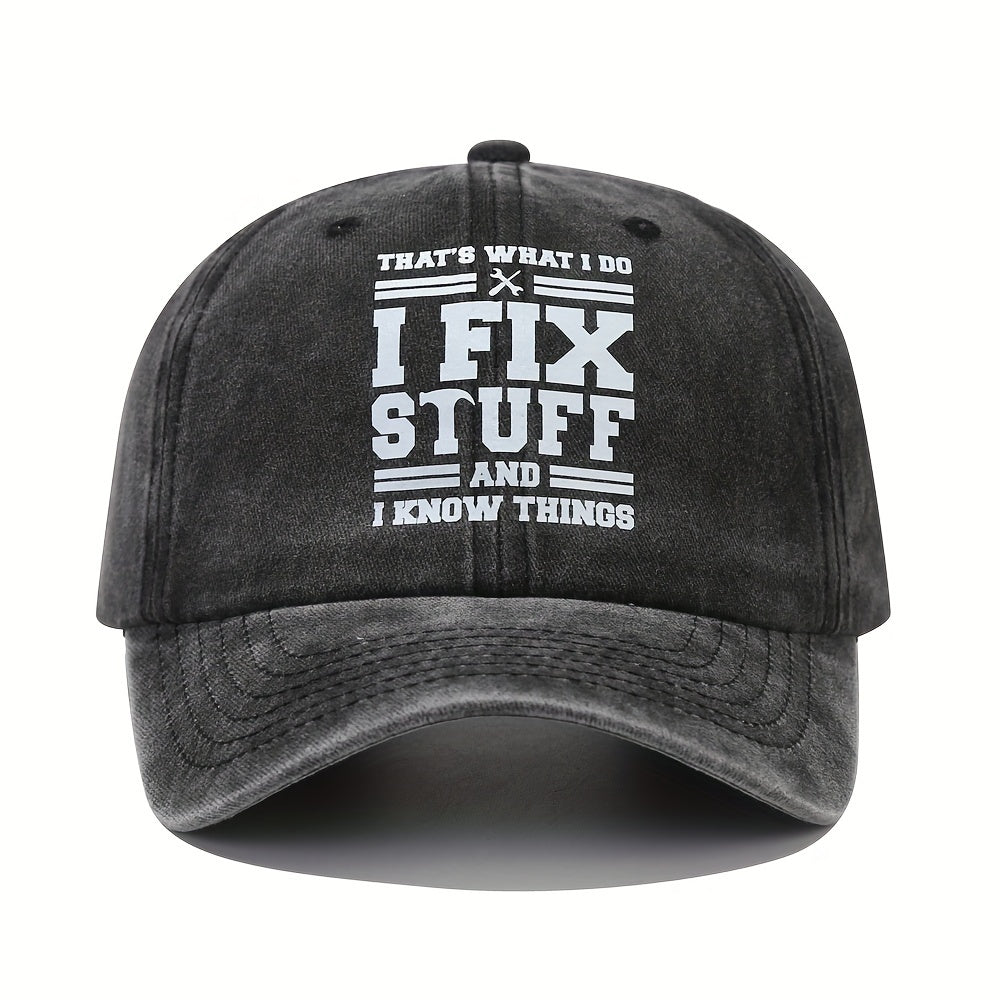 I Fix Stuff And I Know Things Letters Print Washed Baseball Cap