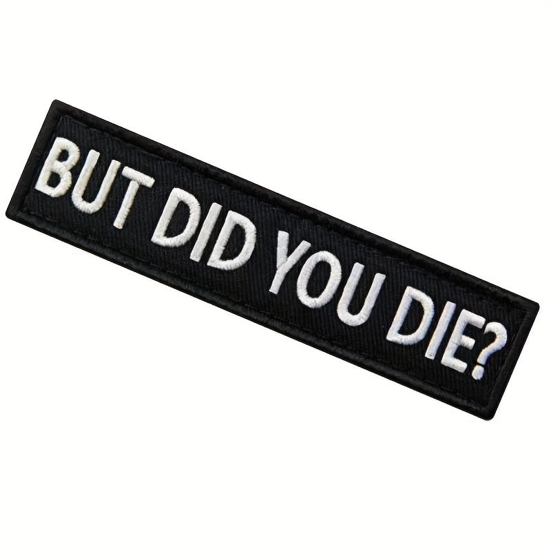 But Did You Die Morale Tactical Patch Embroidered Applique