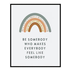 Be Somebody Who Makes Everybody Feel Like Somebody Poster
