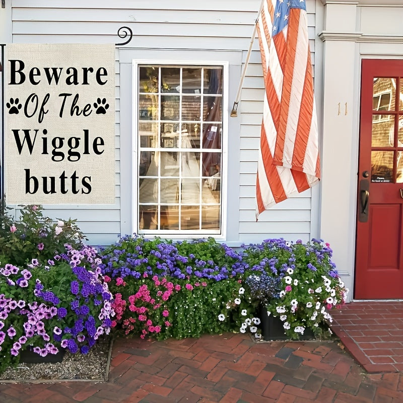Funny Pet Beware Of The Wiggle Butts Garden Flag Canvas Decor 30x48cm