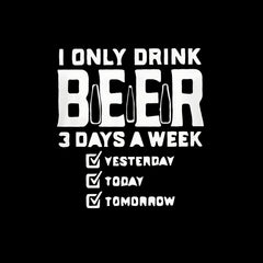 I Drink Beer 3 Days a Week Iron On Patch for DIY Craft