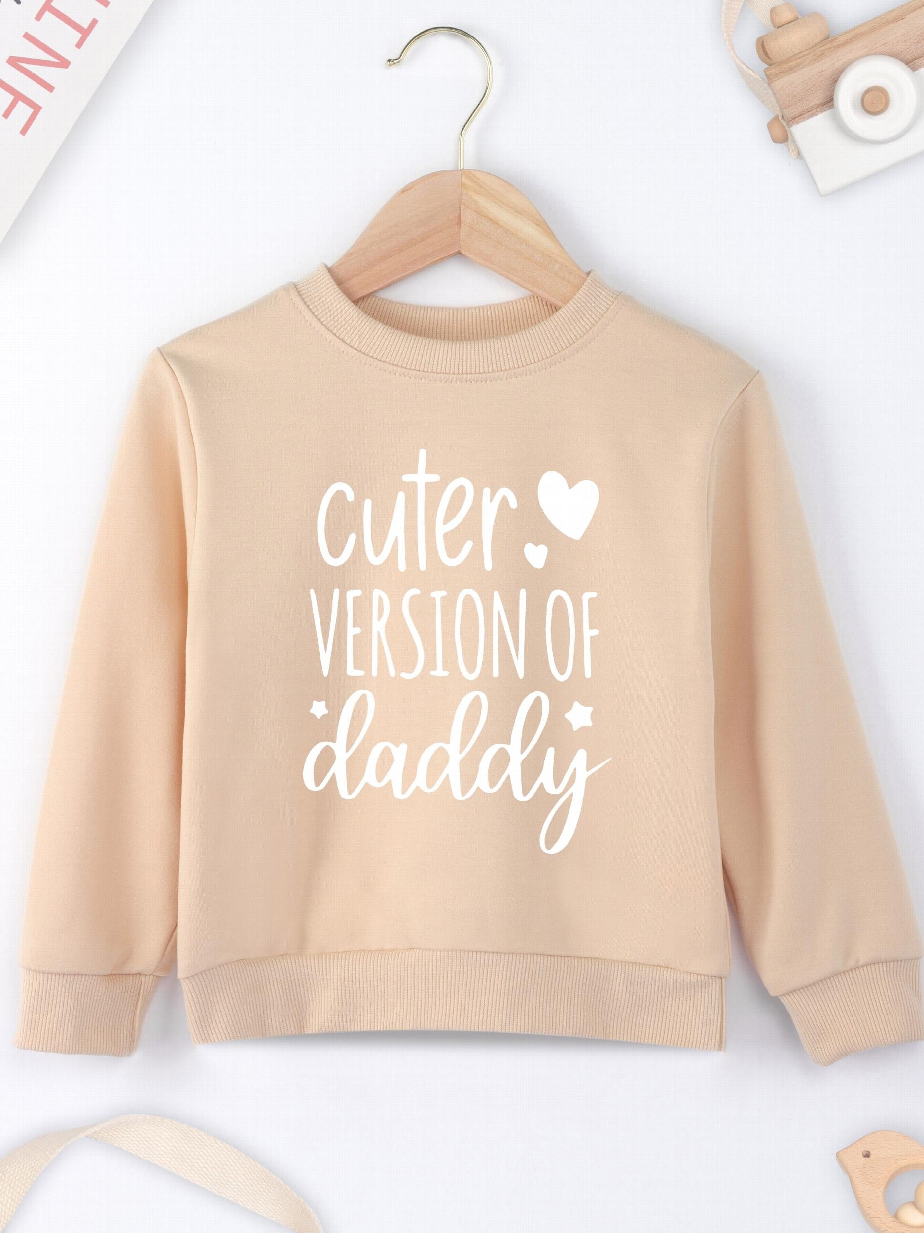 Girls ''Cuter Version Of Daddy'' Sweatshirt Top Spring Fall Outfit