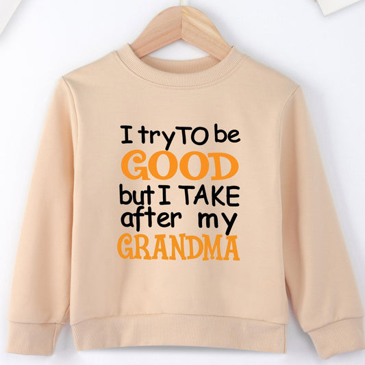 I TRY TO BE GOOD BUT I TAKE AFTER MY GRANDMA Letter Print Boys Casual Sweatshirt