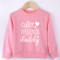 Girls ''Cuter Version Of Daddy'' Sweatshirt Top Spring Fall Outfit